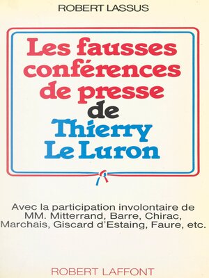 cover image of Les fausses conférences de presse de Thierry Le Luron